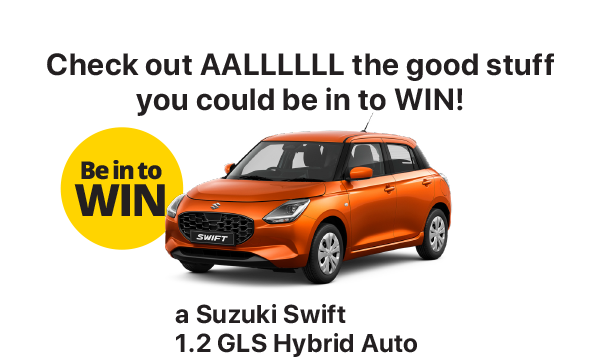 Be in to WIN a Suzuki Swift 1.2 GLS Hybrid Auto